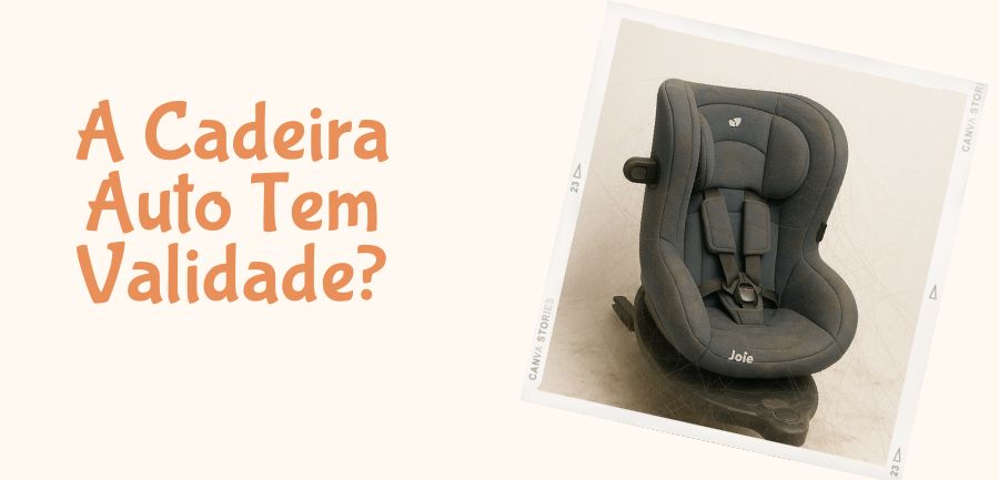 A Cadeira Auto do Seu Filho Tem Validade? Descubra Porque é Essencial Respeitá-la!