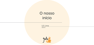 O nosso início