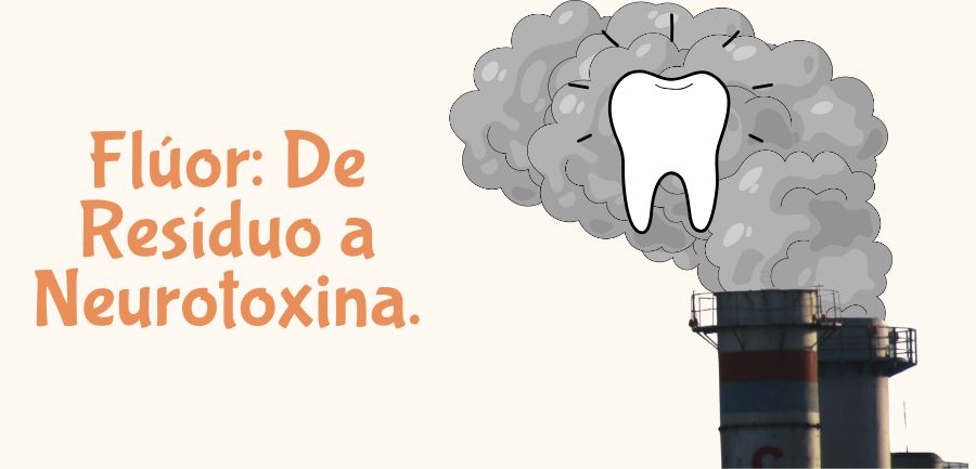 Flúor: De Resíduo a Neurotoxina. A Verdade Revelada em 2025