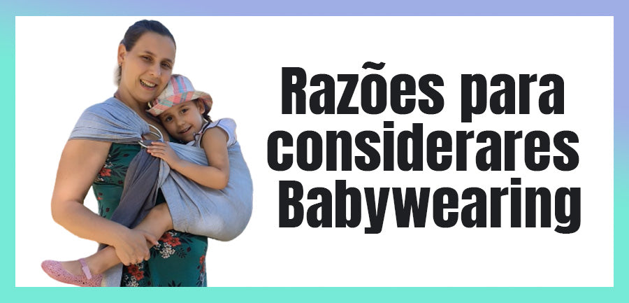 Razões para considerares Babywearing