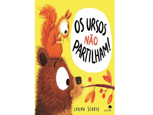 Capa do livro ilustrado "Os Ursos Não Partilham!" mostrando um urso castanho com um esquilo vermelho em cima da cabeça, a tentar comer um ramo de bagas.