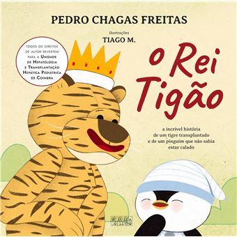 Capa do livro infantil "O Rei Tigão" de Pedro Chagas Freitas, com ilustração de um tigre de peluche com coroa e um pinguim, destacando a causa solidária.