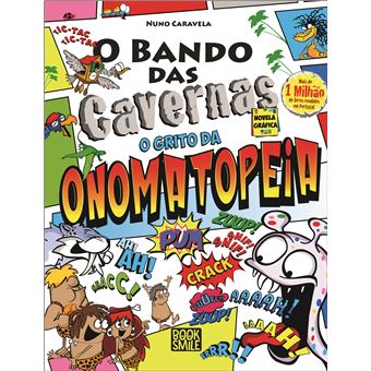 Capa do livro infantil "O Bando Das Cavernas: O Grito da Onomatopeia" de Nuno Caravela, mostrando as personagens e onomatopeias coloridas.