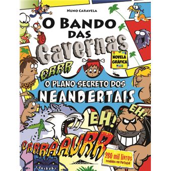 Capa do livro infantil "O Bando Das Cavernas 2: O Plano Secreto dos Neandertais", uma novela gráfica colorida de Nuno Caravela.