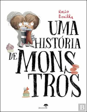 Capa do livro infantil 'Uma História de Monstros' de Rocio Bonilla, mostrando duas crianças com ar assustado e o título em letras grandes e desenhadas.