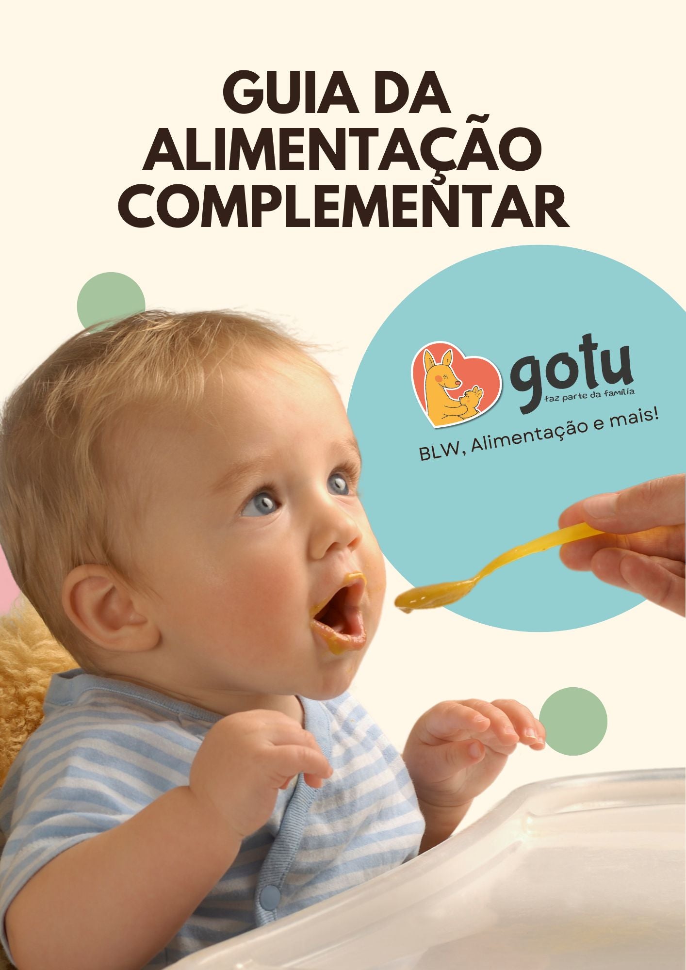 Capa de um guia intitulado "Guia da Alimentação Complementar". A imagem mostra um bebé loiro com olhos azuis, vestido com uma camisola às riscas azuis e brancas, a ser alimentado com uma colher amarela por uma mão adulta. Ao lado do bebé, há um logótipo com um canguru laranja dentro de um coração vermelho e o texto "gotu, faz parte da família, BLW, Alimentação e mais!" em preto, dentro de um círculo azul-claro.