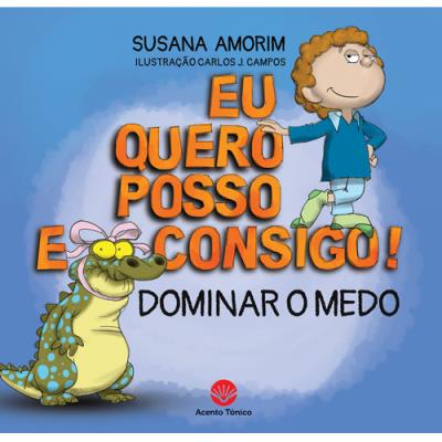 Capa do livro infantil "Eu Quero, Posso e Consigo! Dominar o Medo", com ilustração de criança e crocodilo.