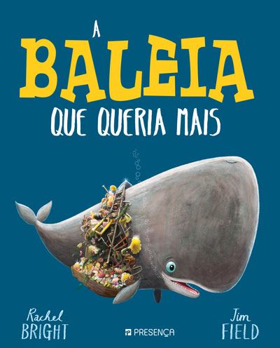 Capa do livro "A Baleia Que Queria Mais", com ilustração de uma baleia carregando vários objetos, representando a busca pela felicidade.