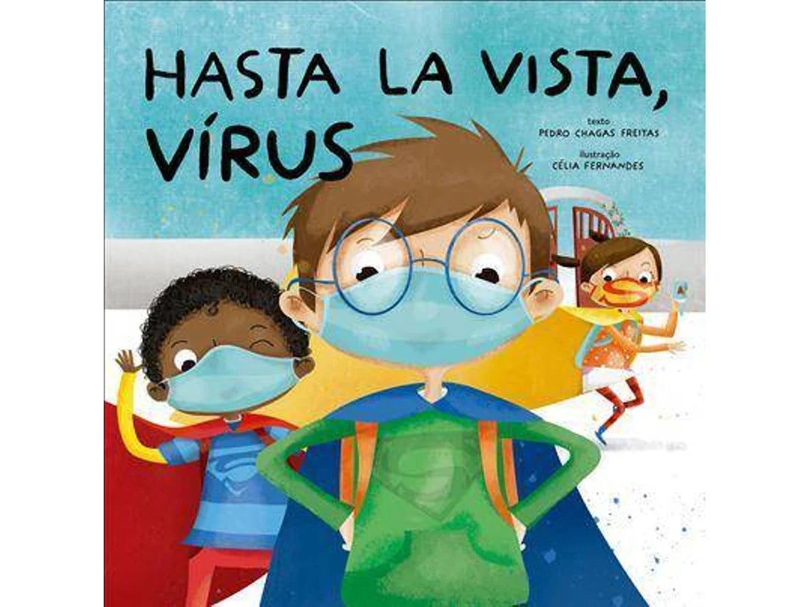 Capa do livro infantil 'Hasta la Vista, Vírus' de Pedro Chagas Freitas, com ilustração de três crianças super-heróis a usar máscara de proteção.