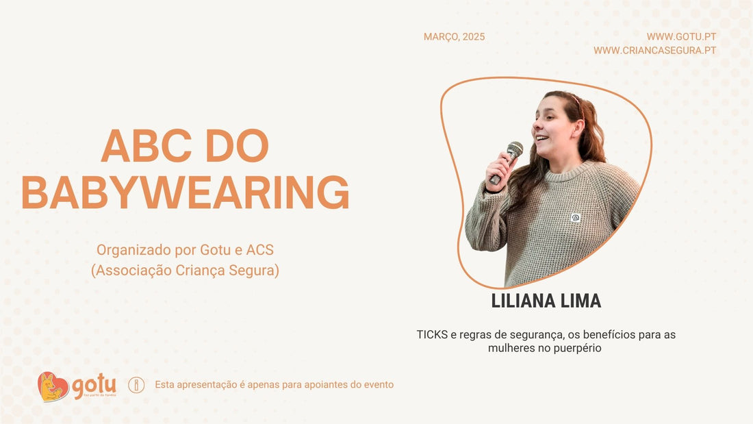  Slide de apresentação do evento "ABC do Babywearing" organizado por Gotu e ACS (Associação Criança Segura) em março de 2025. Na imagem, Liliana Lima segura um microfone e sorri, vestindo uma camisola bege. O texto menciona que o evento aborda os TICKS e as regras de segurança, assim como os benefícios para as mulheres no puerpério.