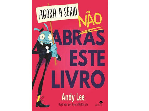 Capa do livro "Agora a Sério, Não Abras Este Livro" de Andy Lee, com ilustração de um monstro de fato elegante segurando um cartaz.