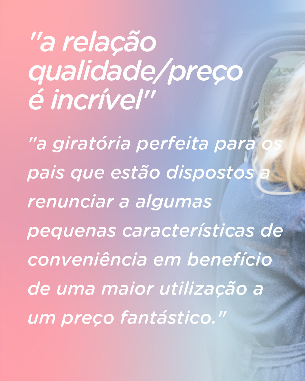 Citação sobre a relação qualidade/preço da cadeira auto Joie i-Pivot 360, focando na utilização e preço fantástico.