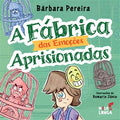 Capa do livro infantil cartonado A Fábrica das Emoções Aprisionadas de Bárbara Pereira