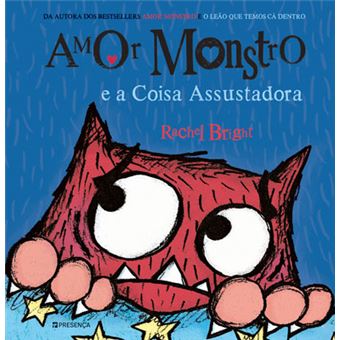 Capa do livro infantil "Amor Monstro e a Coisa Assustadora" de Rachel Bright, mostrando um monstro vermelho com olhos grandes e assustados.