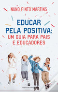 Capa do livro "Educar pela Positiva" de Nuno Pinto Martins, com quatro crianças felizes a saltar sobre fundo branco com confetes coloridos.