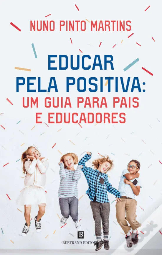 Capa do livro "Educar pela Positiva" de Nuno Pinto Martins, com quatro crianças felizes a saltar sobre fundo branco com confetes coloridos.