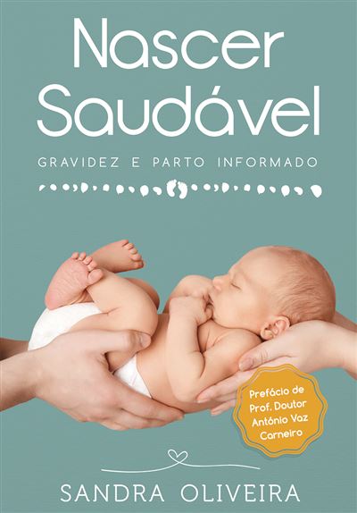 Capa do livro "Nascer Saudável" de Sandra Oliveira, com fundo branco e tipografia clara, promovendo uma leitura informada sobre gravidez e parto.