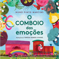 Capa do livro infantil "O Comboio das Emoções" de Nuno Pinto Martins, com comboio e personagens coloridas representando sentimentos.