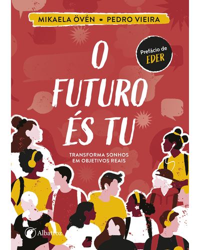 Capa do livro "O Futuro És Tu" de Mikaela Övén e Pedro Vieira, com prefácio de Eder, focado em transformar sonhos em objetivos reais.
