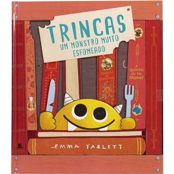 Capa do livro infantil "Trincas - Um monstro muito esfomeado" de Emma Yarlett, mostrando um monstro amarelo sorridente entre livros, segurando talheres.