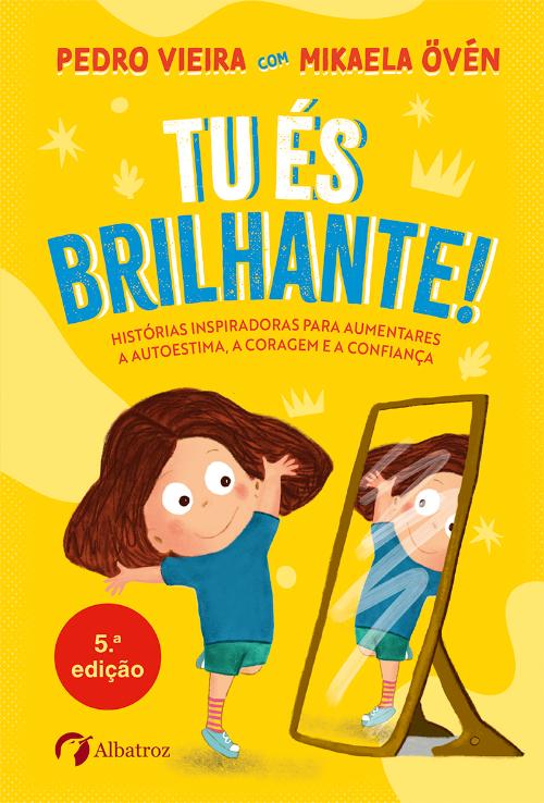 Capa do livro "Tu és brilhante" de Pedro Vieira e Mikaela Övén sobre autoestima e coragem para crianças.