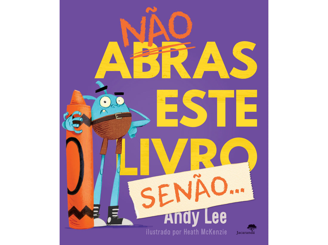 Capa do livro "Não Abras Este Livro, Senão...", de Andy Lee, com ilustração de um monstro segurando um giz de cera gigante.