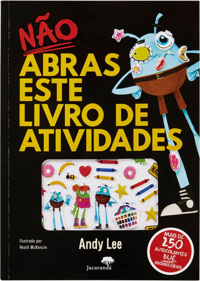 Capa do livro "Não Abras Este Livro de Atividades", com um monstro divertido e autocolantes coloridos, ideal para crianças que gostam de desafios criativos.