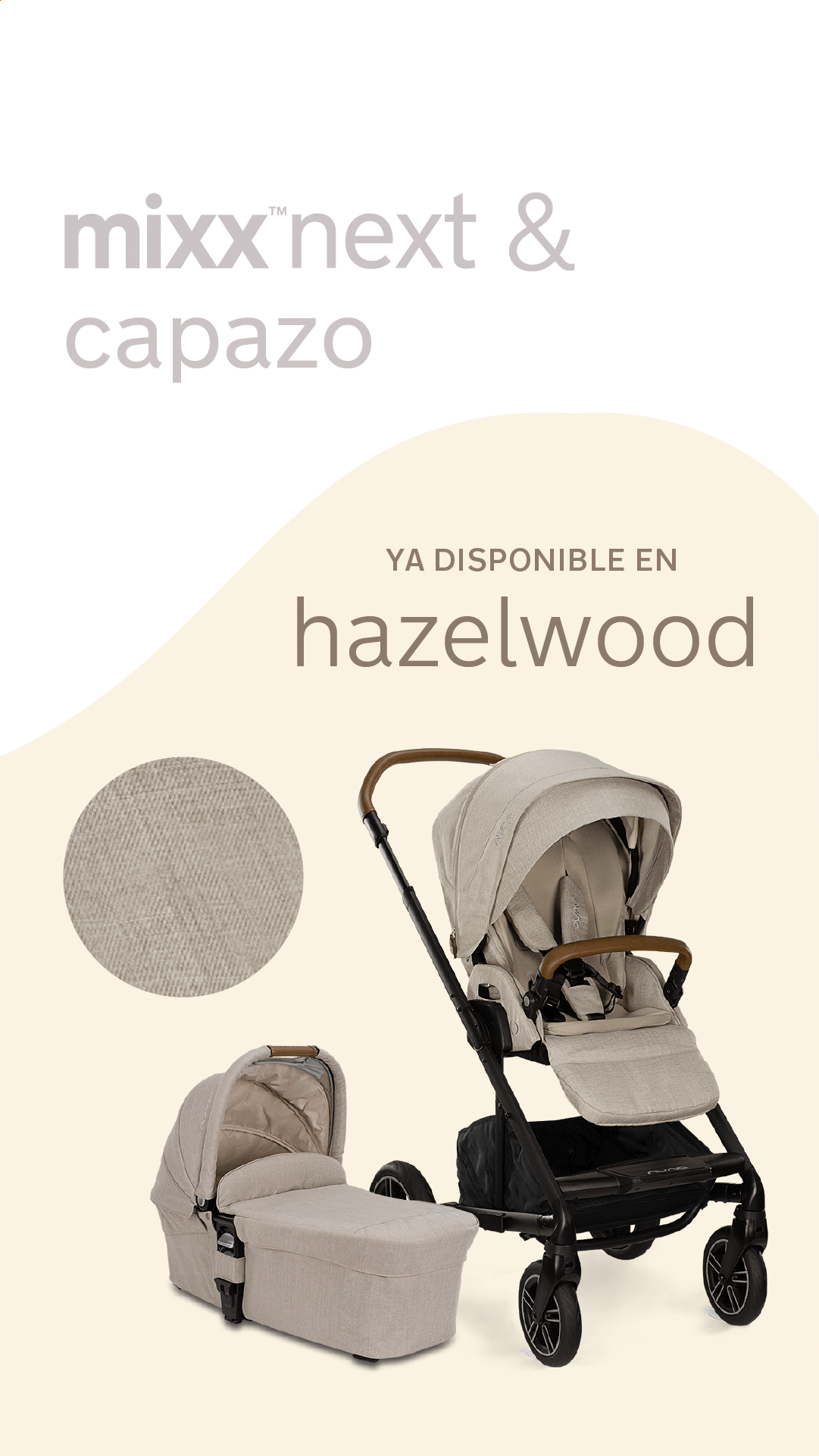 Apresentação do carrinho Nuna MIXX NEXT e alcofa na cor "Hazelwood", com detalhe da textura do tecido bege claro.