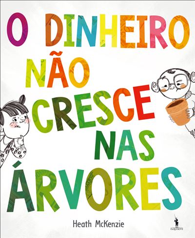 Capa do livro "O Dinheiro Não Cresce nas Árvores" de Heath McKenzie, com ilustrações coloridas e vibrantes que capturam a atenção das crianças.