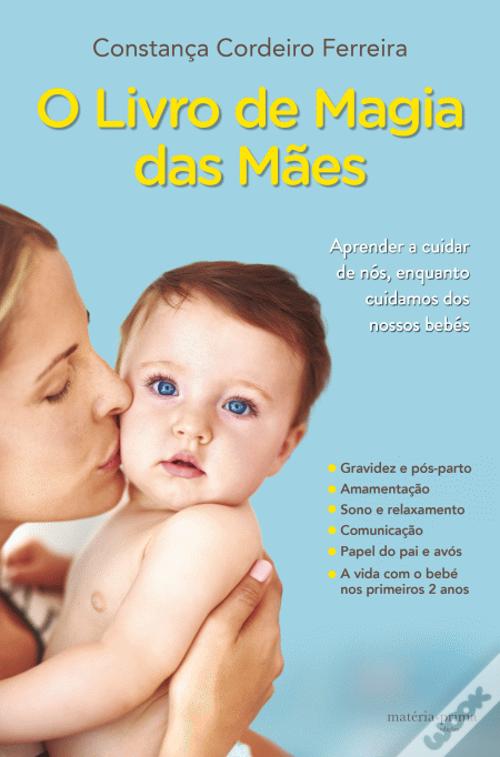 Capa do livro "O Livro de Magia das Mães" de Constança Cordeiro Ferreira, com mãe a beijar bebé de olhos azuis.