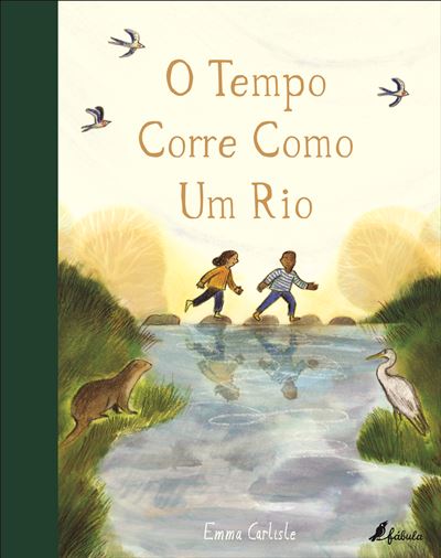 Capa do livro infantil "O Tempo Corre Como Um Rio" de Emma Carlisle, mostrando duas crianças a atravessar um rio, com um lontra e uma garça nas margens.