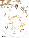 Ilustração encantadora do livro "Tudo Começa Numa Semente", mostrando uma coruja em um ramo de árvore com sementes caindo, representando a transformação da natureza.